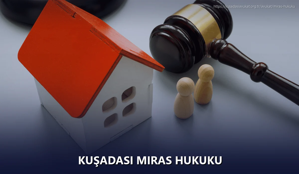 Kuşadasi Miras Hukuku